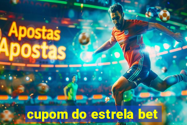 cupom do estrela bet